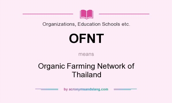 What does OFNT mean? It stands for Organic Farming Network of Thailand