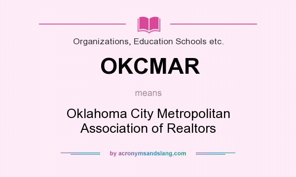 What does OKCMAR mean? It stands for Oklahoma City Metropolitan Association of Realtors