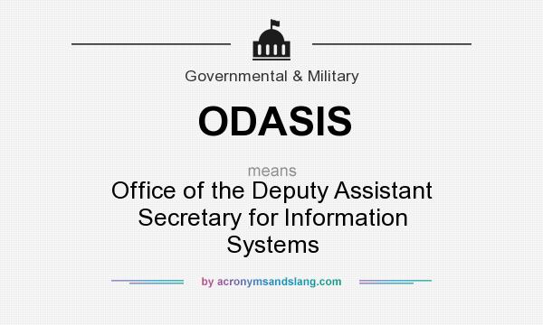 What does ODASIS mean? It stands for Office of the Deputy Assistant Secretary for Information Systems