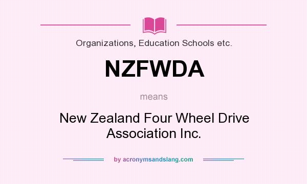 What does NZFWDA mean? It stands for New Zealand Four Wheel Drive Association Inc.