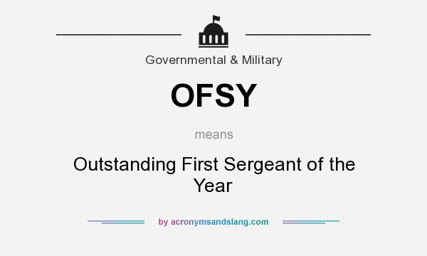 What does OFSY mean? It stands for Outstanding First Sergeant of the Year