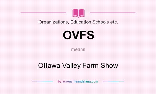 What does OVFS mean? It stands for Ottawa Valley Farm Show