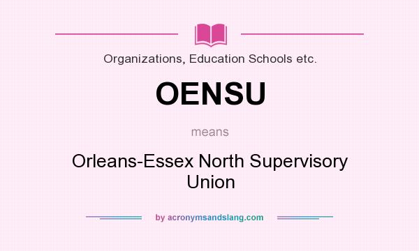 What does OENSU mean? It stands for Orleans-Essex North Supervisory Union