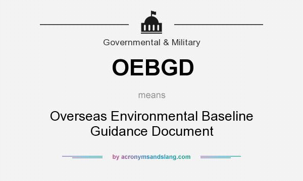 What does OEBGD mean? It stands for Overseas Environmental Baseline Guidance Document