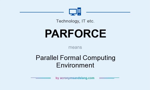 What does PARFORCE mean? It stands for Parallel Formal Computing Environment