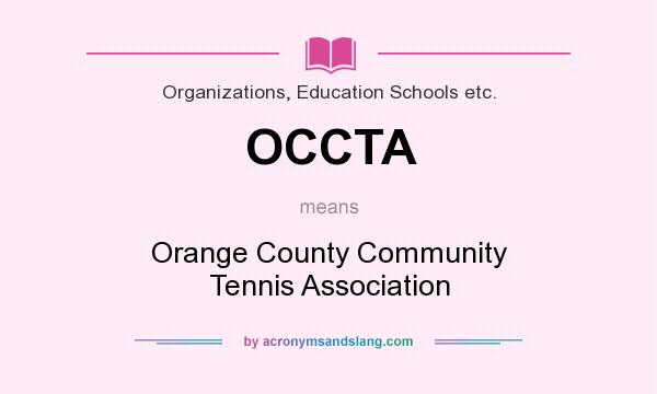 What does OCCTA mean? It stands for Orange County Community Tennis Association