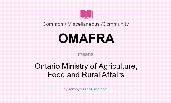 What does OMAFRA mean? It stands for Ontario Ministry of Agriculture, Food and Rural Affairs