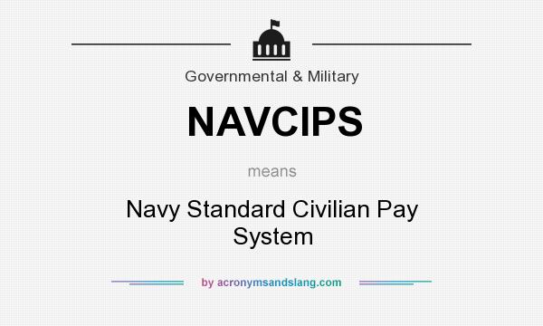 What does NAVCIPS mean? It stands for Navy Standard Civilian Pay System
