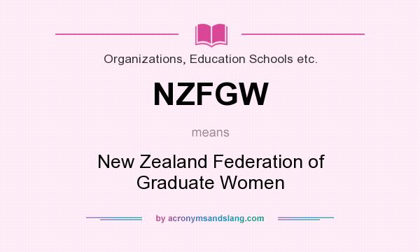 What does NZFGW mean? It stands for New Zealand Federation of Graduate Women