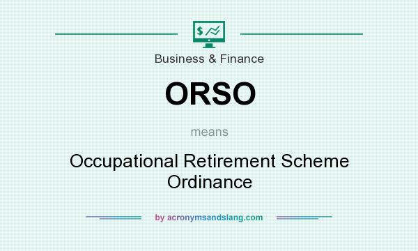 What does ORSO mean? It stands for Occupational Retirement Scheme Ordinance