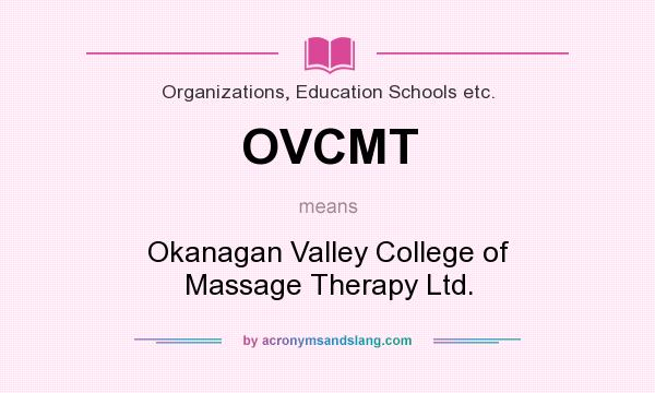 What does OVCMT mean? It stands for Okanagan Valley College of Massage Therapy Ltd.