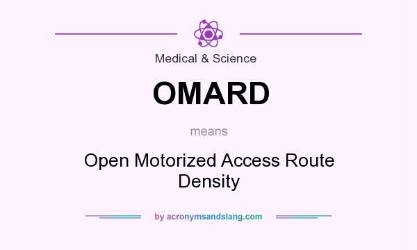 What does OMARD mean? It stands for Open Motorized Access Route Density