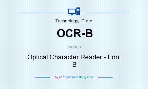 What does OCR-B mean? It stands for Optical Character Reader - Font B