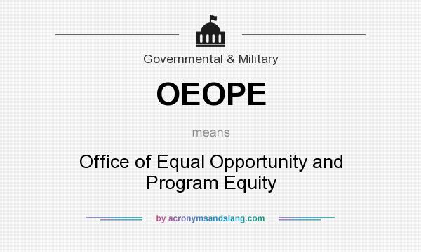 What does OEOPE mean? It stands for Office of Equal Opportunity and Program Equity