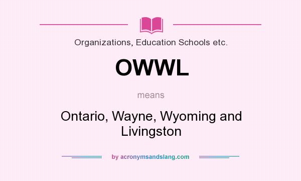 What does OWWL mean? It stands for Ontario, Wayne, Wyoming and Livingston