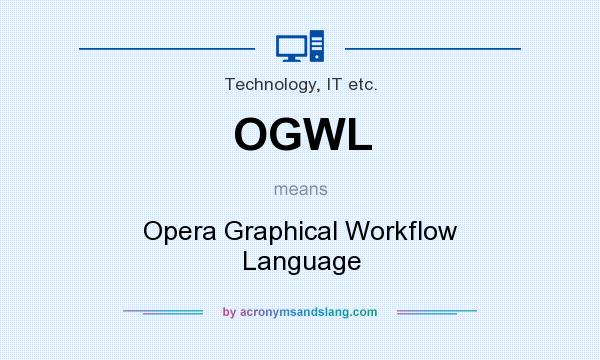 What does OGWL mean? It stands for Opera Graphical Workflow Language