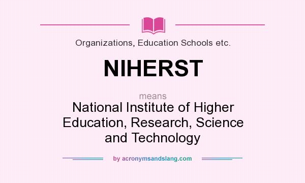 What does NIHERST mean? It stands for National Institute of Higher Education, Research, Science and Technology