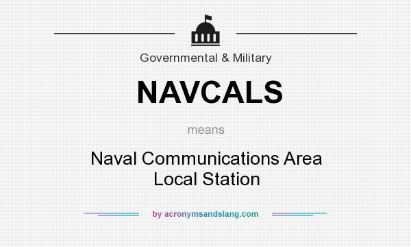 What does NAVCALS mean? It stands for Naval Communications Area Local Station
