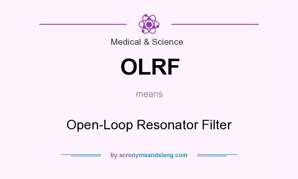 What does OLRF mean? It stands for Open-Loop Resonator Filter