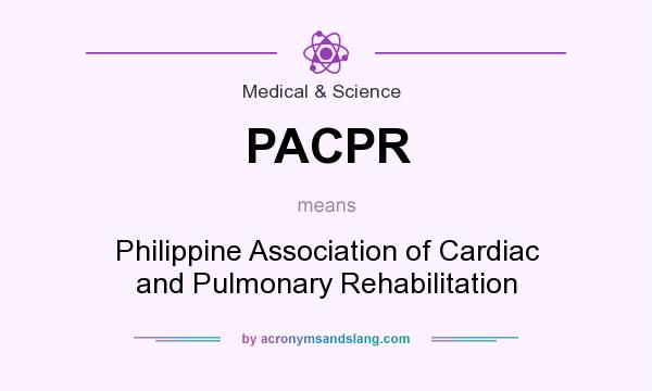 What does PACPR mean? It stands for Philippine Association of Cardiac and Pulmonary Rehabilitation