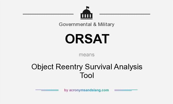 What does ORSAT mean? It stands for Object Reentry Survival Analysis Tool