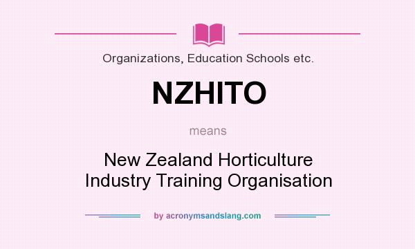 What does NZHITO mean? It stands for New Zealand Horticulture Industry Training Organisation