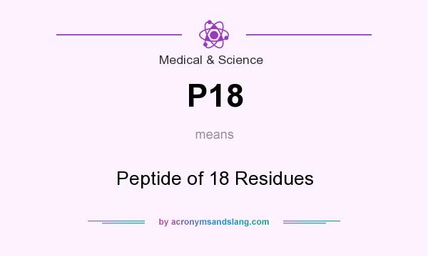 What does P18 mean? It stands for Peptide of 18 Residues