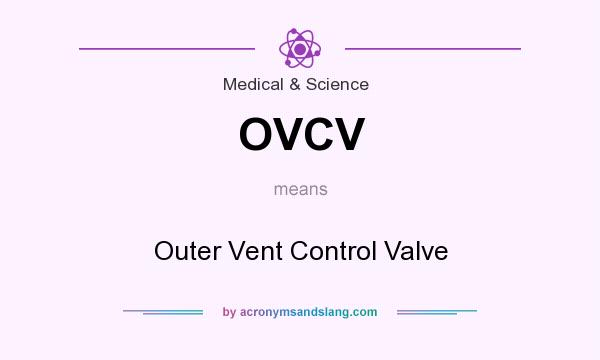 What does OVCV mean? It stands for Outer Vent Control Valve