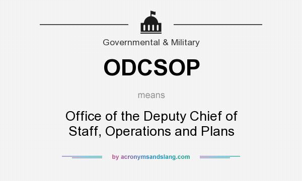 What does ODCSOP mean? It stands for Office of the Deputy Chief of Staff, Operations and Plans