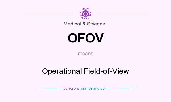 What does OFOV mean? It stands for Operational Field-of-View