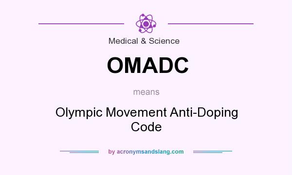 What does OMADC mean? It stands for Olympic Movement Anti-Doping Code