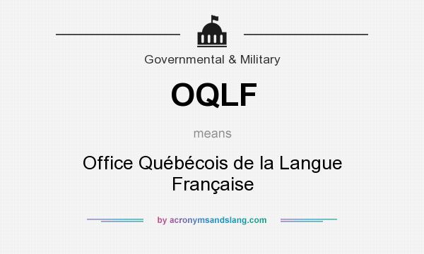 What does OQLF mean? It stands for Office Québécois de la Langue Française