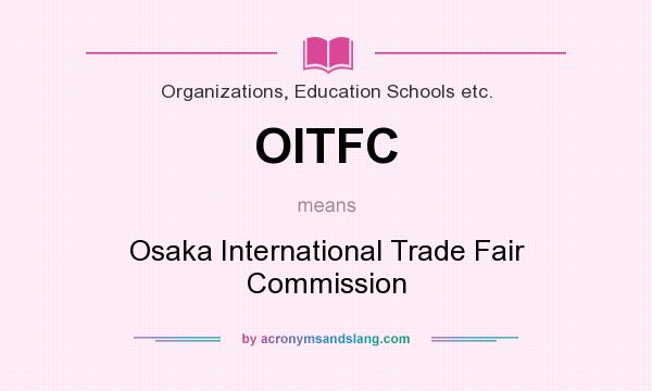 What does OITFC mean? It stands for Osaka International Trade Fair Commission