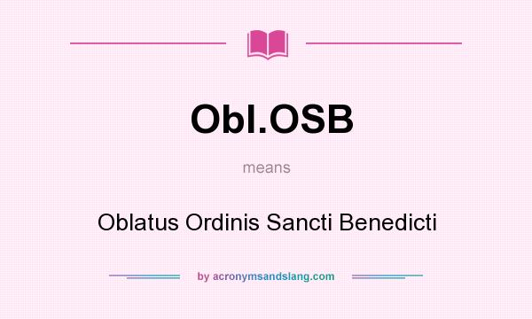 What does Obl.OSB mean? It stands for Oblatus Ordinis Sancti Benedicti