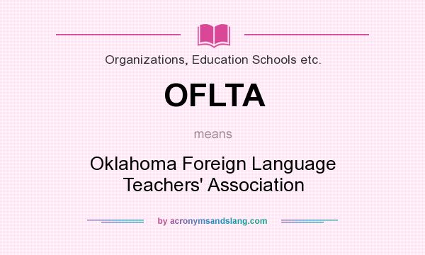 What does OFLTA mean? It stands for Oklahoma Foreign Language Teachers` Association