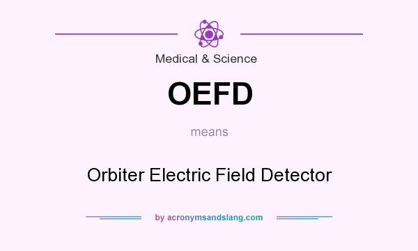 What does OEFD mean? It stands for Orbiter Electric Field Detector