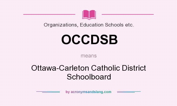What does OCCDSB mean? It stands for Ottawa-Carleton Catholic District Schoolboard