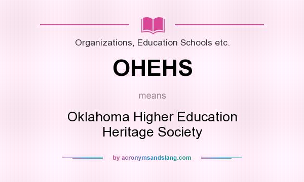 What does OHEHS mean? It stands for Oklahoma Higher Education Heritage Society