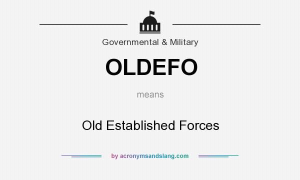 What does OLDEFO mean? It stands for Old Established Forces
