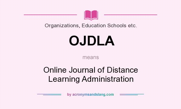 What does OJDLA mean? It stands for Online Journal of Distance Learning Administration