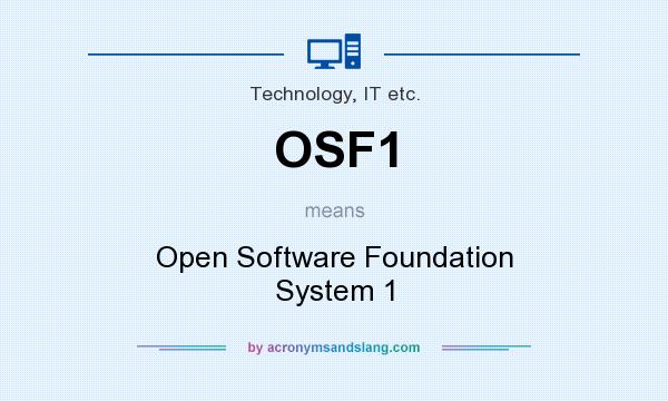 What does OSF1 mean? It stands for Open Software Foundation System 1