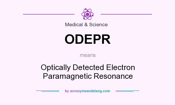 What does ODEPR mean? It stands for Optically Detected Electron Paramagnetic Resonance