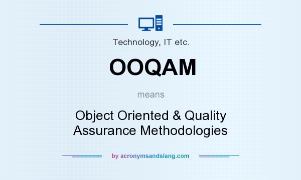 What does OOQAM mean? It stands for Object Oriented & Quality Assurance Methodologies