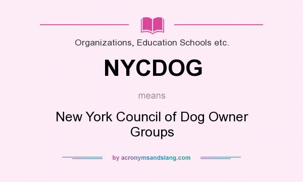 What does NYCDOG mean? It stands for New York Council of Dog Owner Groups