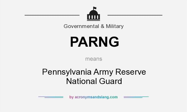 What does PARNG mean? It stands for Pennsylvania Army Reserve National Guard