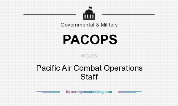 What does PACOPS mean? It stands for Pacific Air Combat Operations Staff