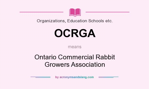 What does OCRGA mean? It stands for Ontario Commercial Rabbit Growers Association