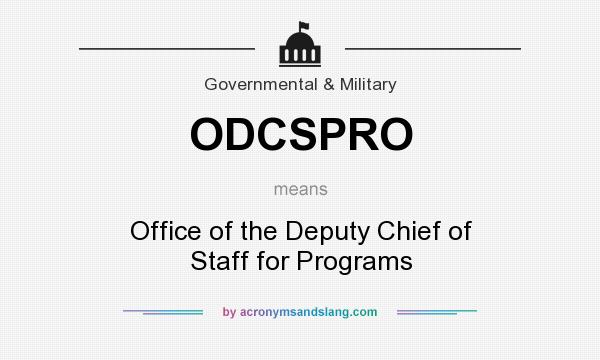 What does ODCSPRO mean? It stands for Office of the Deputy Chief of Staff for Programs