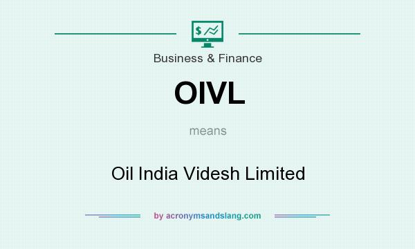 What does OIVL mean? It stands for Oil India Videsh Limited
