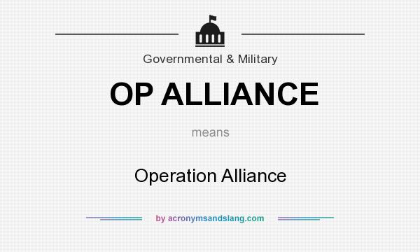 What does OP ALLIANCE mean? It stands for Operation Alliance